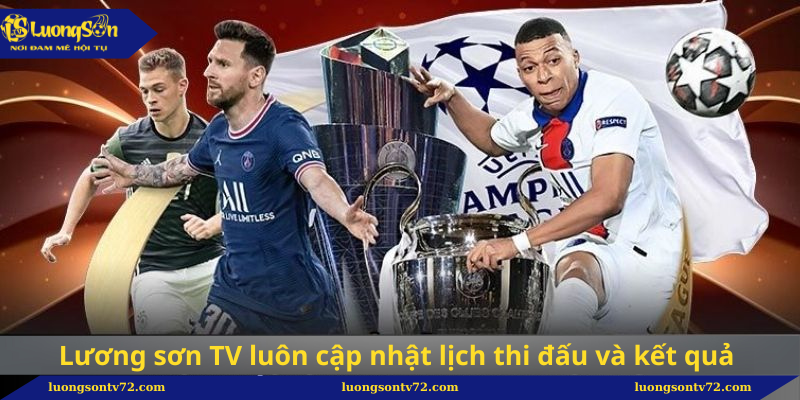 Lương sơn TV luôn cập nhật lịch thi đấu và kết quả