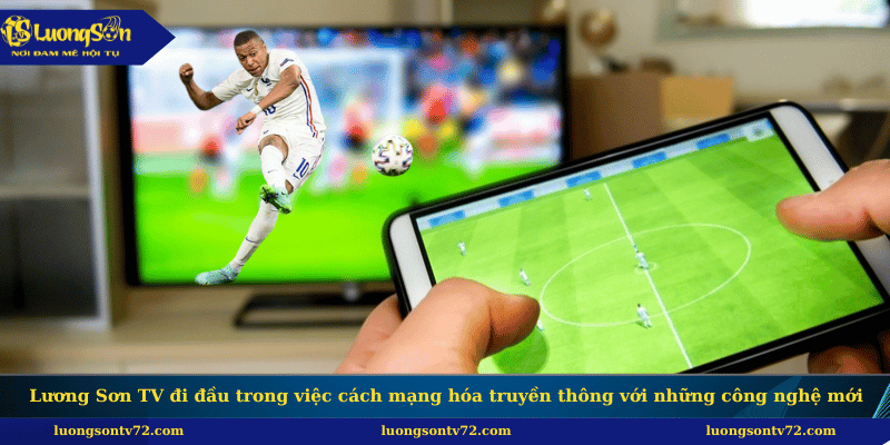 đi đầu trong việc cách mạng hóa truyền thông với những công nghệ mới